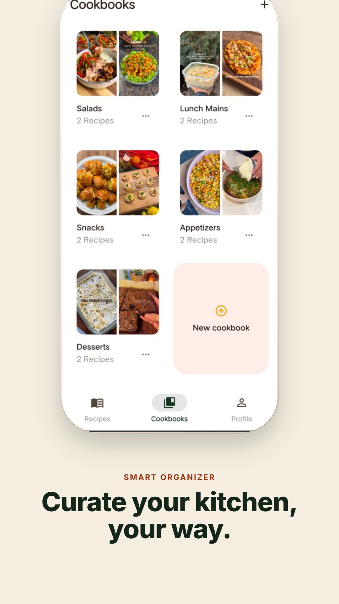 Curate your kitchen your way, with recipes grouped into cookbooks